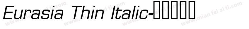 Eurasia Thin Italic字体转换